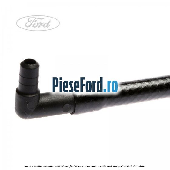 Furtun ventilatie carcasa acumulator Ford Transit 2006-2014 2.2 TDCi RWD 100 cp DRRA, DRRB, DRRC diesel