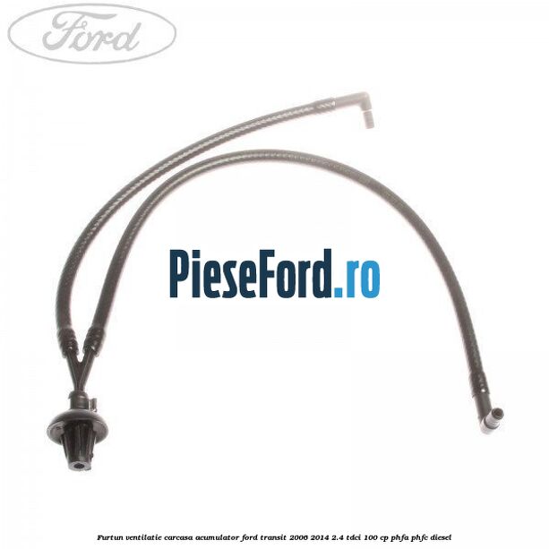 Furtun ventilatie carcasa acumulator Ford Transit 2006-2014 2.4 TDCi 100 cp PHFA, PHFC diesel