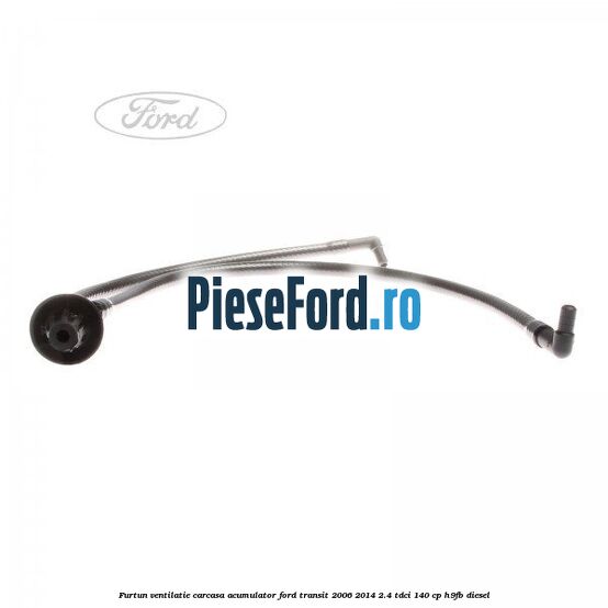Furtun ventilatie carcasa acumulator Ford Transit 2006-2014 2.4 TDCi 140 cp H9FB diesel