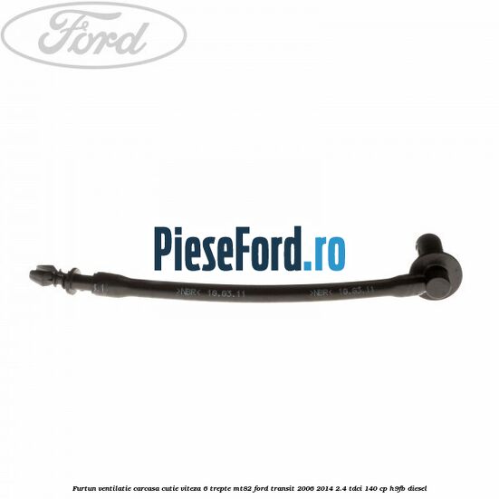 Furtun ventilatie carcasa cutie viteza 6 trepte MT82 Ford Transit 2006-2014 2.4 TDCi 140 cp Furtun ventilatie carcasa cutie viteza 6 trepte MT82 Ford Transit 2006-2014 2.4 TDCi 140 cp H9FB diesel