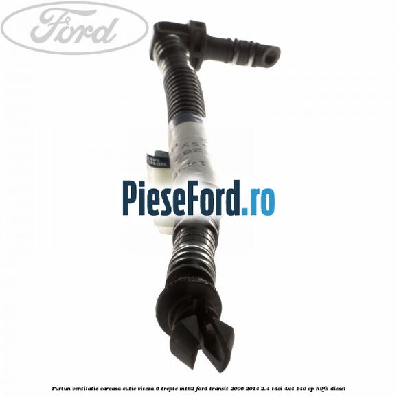 Furtun ventilatie carcasa cutie viteza 6 trepte MT82 Ford Transit 2006-2014 2.4 TDCi 4x4 140 cp H9FB diesel
