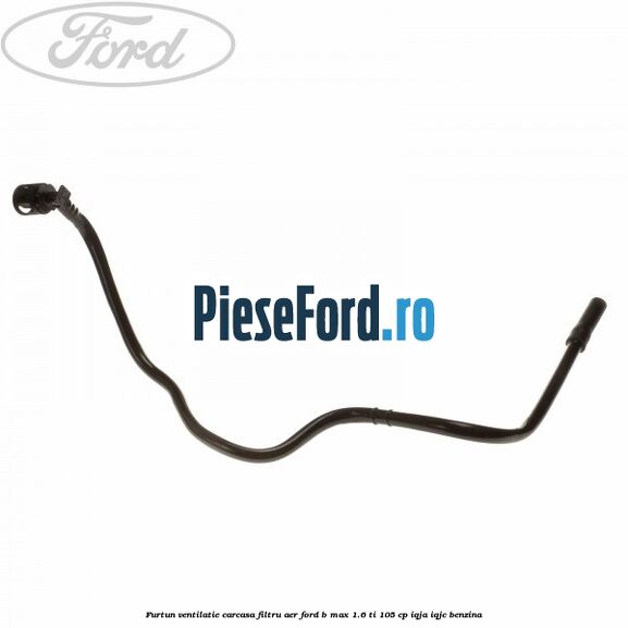 Furtun ventilatie carcasa filtru aer Ford B-Max 1.6 Ti 105 cp IQJA, IQJC benzina