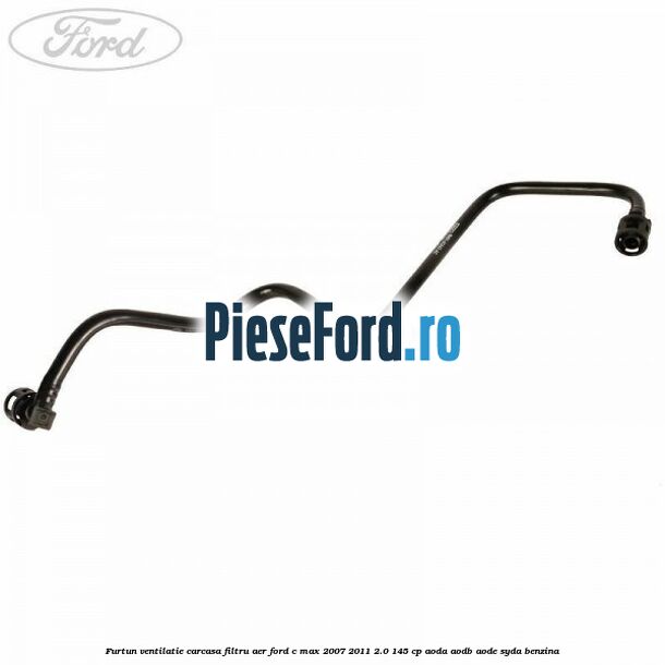 Furtun ventilatie carcasa filtru aer Ford C-Max 2007-2011 2.0 145 cp AODA, AODB, AODE, SYDA benzina