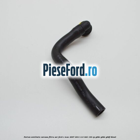 Furtun ventilatie carcasa filtru aer Ford C-Max 2007-2011 2.0 TDCi 133 cp G6DC, G6DE, G6DF diesel
