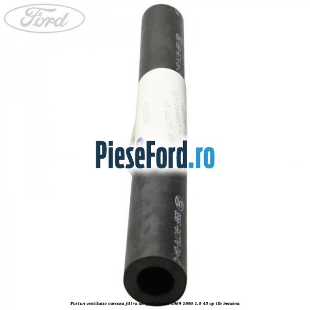 Furtun ventilatie carcasa filtru aer Ford Fiesta 1989-1996 1.0 45 cp TLB benzina