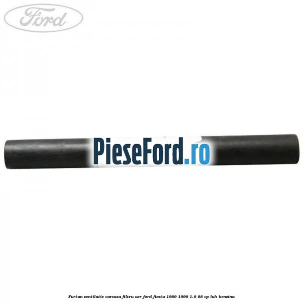 Furtun ventilatie carcasa filtru aer Ford Fiesta 1989-1996 1.6 88 cp LUH benzina