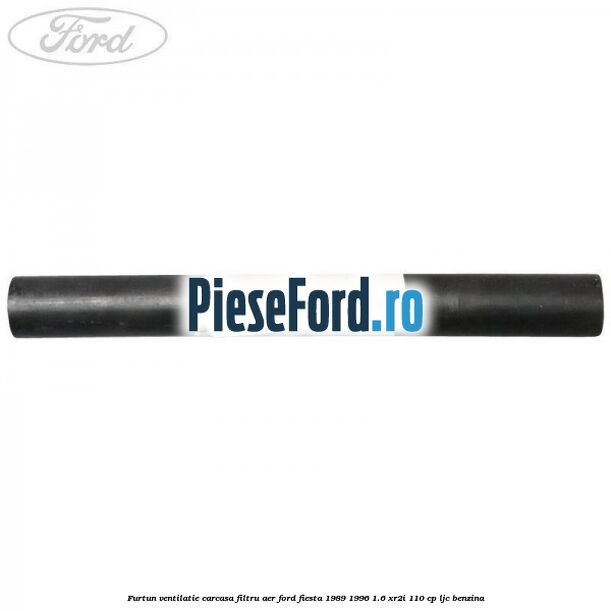 Furtun ventilatie carcasa filtru aer Ford Fiesta 1989-1996 1.6 XR2i 110 cp LJC benzina