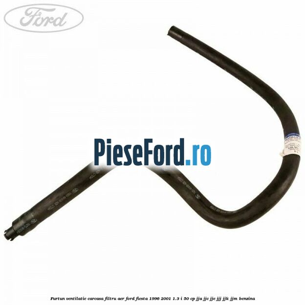 Furtun ventilatie carcasa filtru aer Ford Fiesta 1996-2001 1.3 i 50 cp JJA, JJC, JJE, JJJ, JJK, JJM benzina