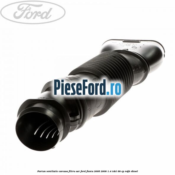 Furtun ventilatie carcasa filtru aer Ford Fiesta 2005-2008 1.4 TDCi 68 cp N4JB diesel