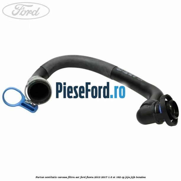 Furtun ventilatie carcasa filtru aer Ford Fiesta 2013-2017 1.6 ST 182 cp JTJA, JTJB benzina