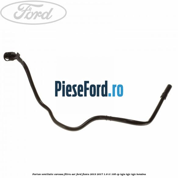Furtun ventilatie carcasa filtru aer Ford Fiesta 2013-2017 1.6 Ti 105 cp IQJA, IQJC, IQJE benzina