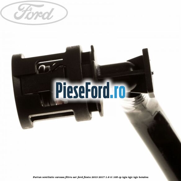 Furtun ventilatie carcasa filtru aer Ford Fiesta 2013-2017 1.6 Ti 105 cp IQJA, IQJC, IQJE benzina