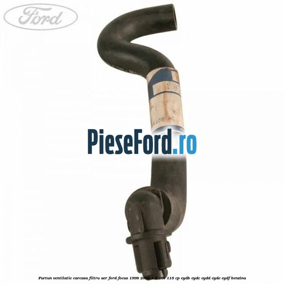 Furtun ventilatie carcasa filtru aer Ford Focus 1998-2004 1.8 16V 115 cp EYDB, EYDC, EYDD, EYDE, EYDF benzina
