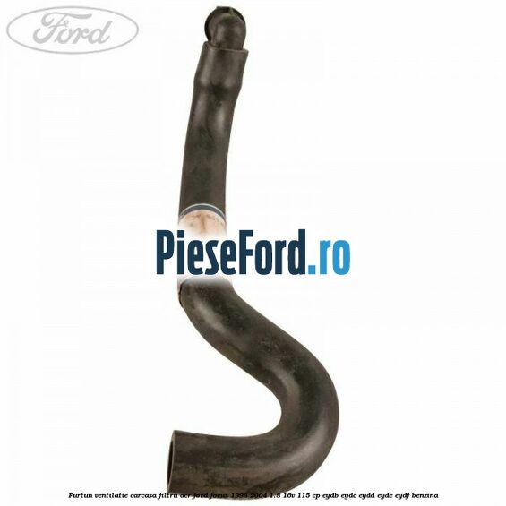 Furtun ventilatie carcasa filtru aer Ford Focus 1998-2004 1.8 16V 115 cp EYDB, EYDC, EYDD, EYDE, EYDF benzina