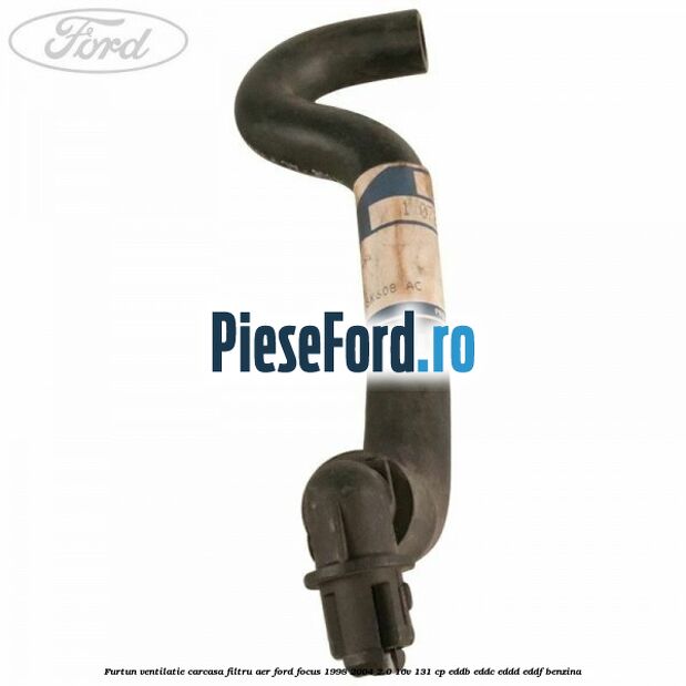 Furtun ventilatie carcasa filtru aer Ford Focus 1998-2004 2.0 16V 131 cp Furtun ventilatie carcasa filtru aer Ford Focus 1998-2004 2.0 16V 131 cp EDDB, EDDC, EDDD, EDDF benzina