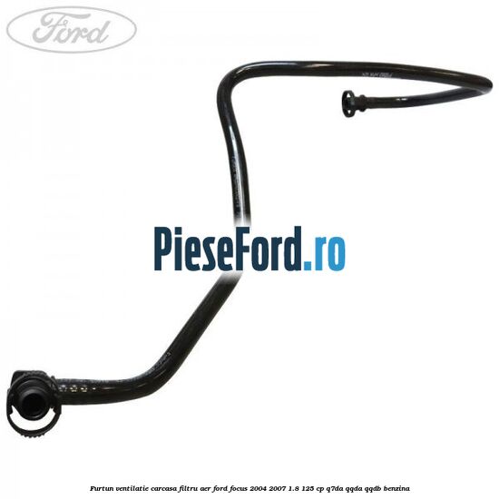 Furtun ventilatie carcasa filtru aer Ford Focus 2004-2007 1.8 125 cp Q7DA, QQDA, QQDB benzina