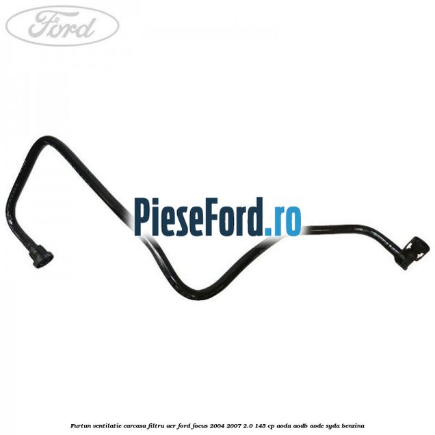 Furtun ventilatie carcasa filtru aer Ford Focus 2004-2007 2.0 145 cp AODA, AODB, AODE, SYDA benzina