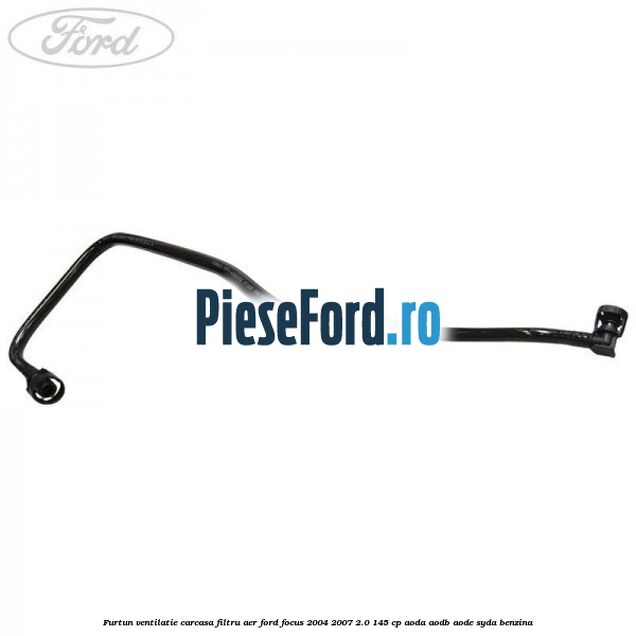 Furtun ventilatie carcasa filtru aer Ford Focus 2004-2007 2.0 145 cp AODA, AODB, AODE, SYDA benzina