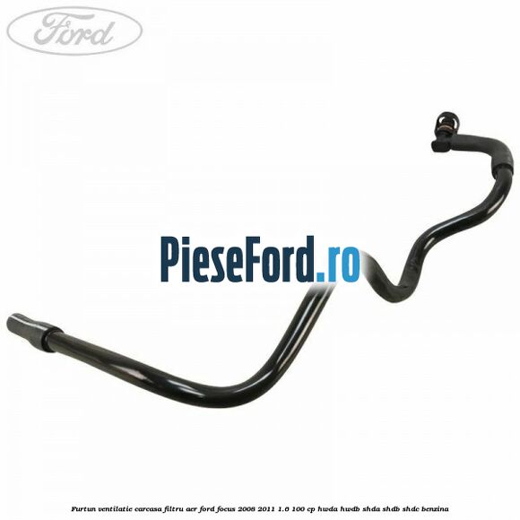 Furtun ventilatie carcasa filtru aer Ford Focus 2008-2011 1.6 100 cp HWDA, HWDB, SHDA, SHDB, SHDC benzina