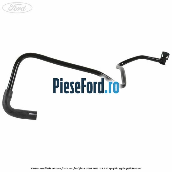 Furtun ventilatie carcasa filtru aer Ford Focus 2008-2011 1.8 125 cp Q7DA, QQDA, QQDB benzina