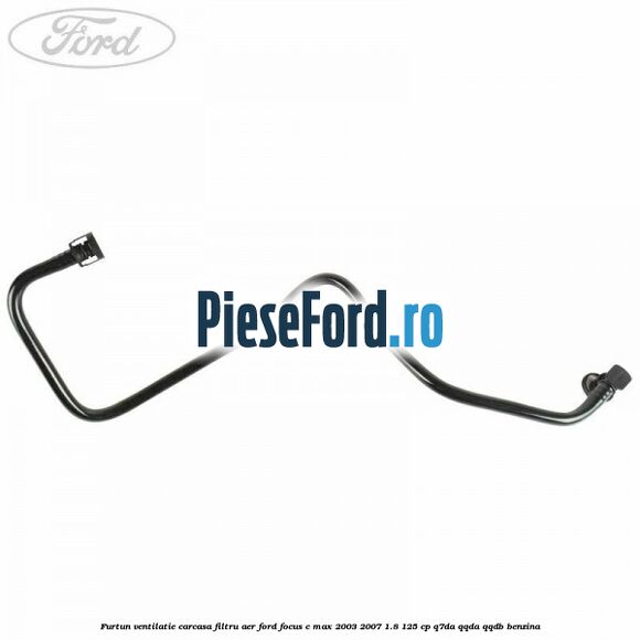 Furtun ventilatie carcasa filtru aer Ford Focus C-Max 2003-2007 1.8 125 cp Q7DA, QQDA, QQDB benzina