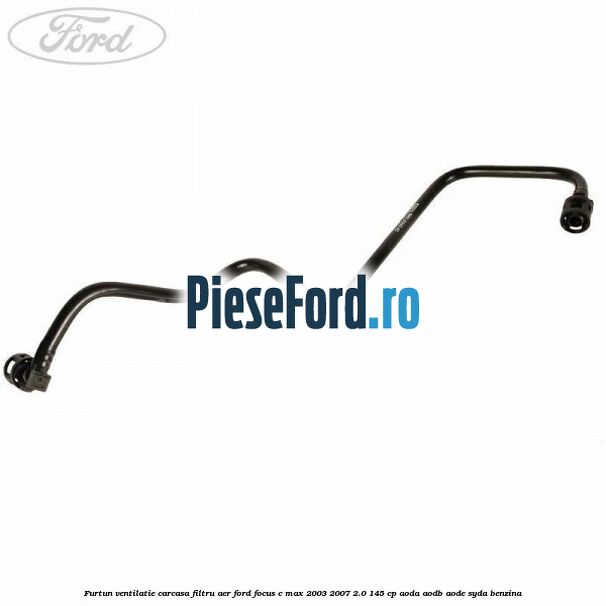 Furtun ventilatie carcasa filtru aer Ford Focus C-Max 2003-2007 2.0 145 cp AODA, AODB, AODE, SYDA benzina