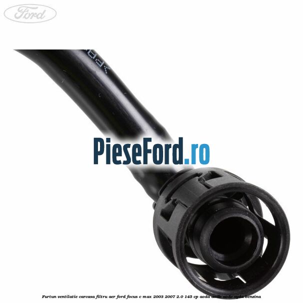 Furtun ventilatie carcasa filtru aer Ford Focus C-Max 2003-2007 2.0 145 cp AODA, AODB, AODE, SYDA benzina