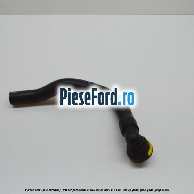 Furtun ventilatie carcasa filtru aer Ford Focus C-Max 2003-2007 2.0 TDCi 136 cp G6DA, G6DB, G6DD, G6DG diesel