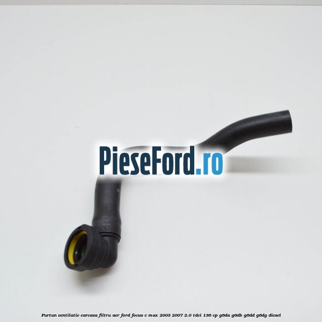 Furtun ventilatie carcasa filtru aer Ford Focus C-Max 2003-2007 2.0 TDCi 136 cp G6DA, G6DB, G6DD, G6DG diesel
