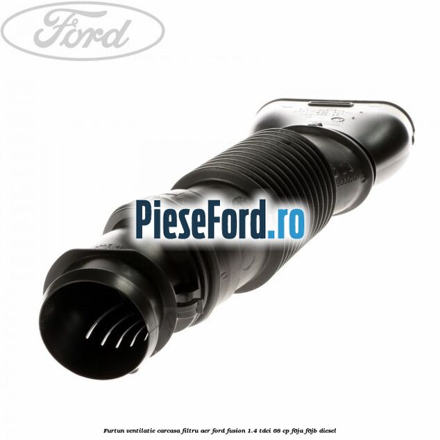 Furtun ventilatie carcasa filtru aer Ford Fusion 1.4 TDCi 68 cp F6JA, F6JB diesel
