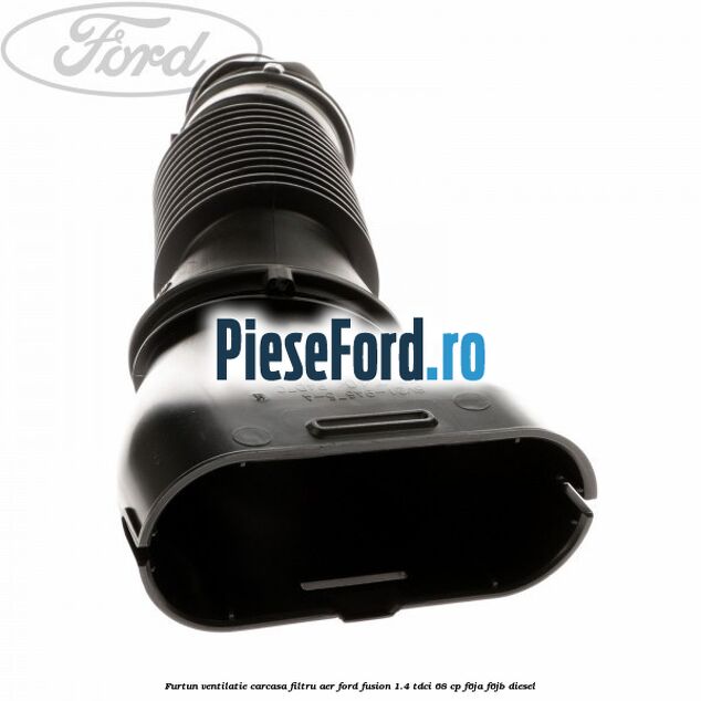 Furtun ventilatie carcasa filtru aer Ford Fusion 1.4 TDCi 68 cp F6JA, F6JB diesel