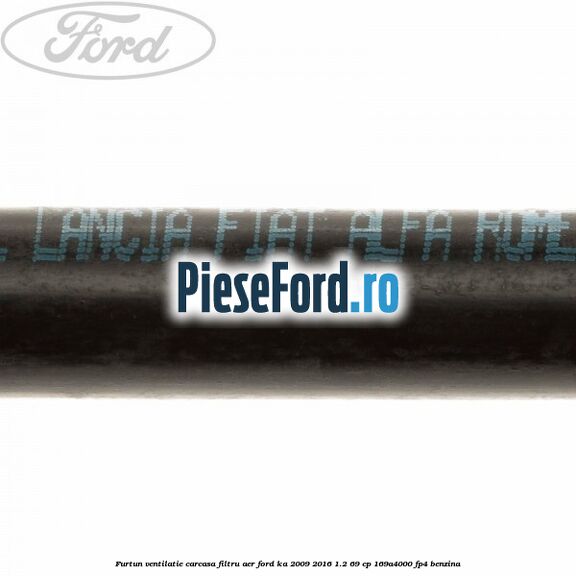 Furtun ventilatie carcasa filtru aer Ford Ka 2009-2016 1.2 69 cp 169A4000, FP4 benzina