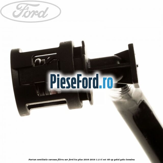 Furtun ventilatie carcasa filtru aer Ford Ka plus 2016-2018 1.2 Ti-VCT 85 cp YSKD, YSKE benzina