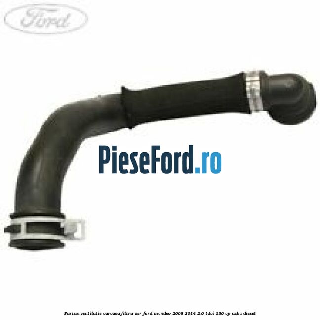 Furtun ventilatie carcasa filtru aer Ford Mondeo 2008-2014 2.0 TDCi 130 cp AZBA diesel