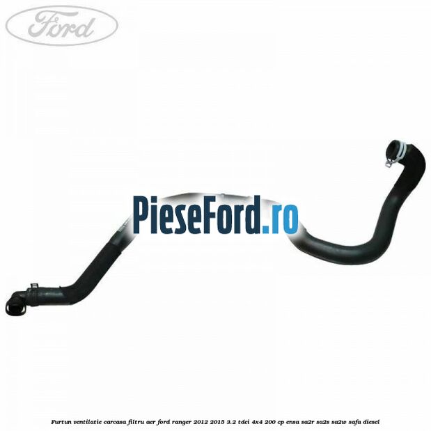 Furtun ventilatie carcasa filtru aer Ford Ranger 2012-2015 3.2 TDCi 4x4 200 cp Furtun ventilatie carcasa filtru aer Ford Ranger 2012-2015 3.2 TDCi 4x4 200 cp ENSA, SA2R, SA2S, SA2W, SAFA diesel