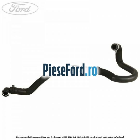 Furtun ventilatie carcasa filtru aer Ford Ranger 2016-2020 3.2 TDCi 4x4 200 cp P5-AT, SA2R, SA2S, SA2W, SAFA diesel