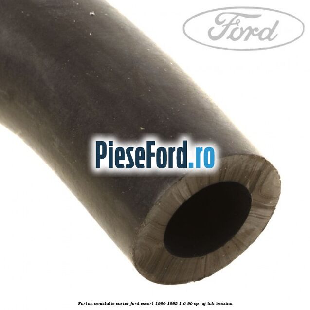 Furtun ventilatie carter Ford Escort 1990-1995 1.6 90 cp Furtun ventilatie carter Ford Escort 1990-1995 1.6 90 cp LUJ, LUK benzina