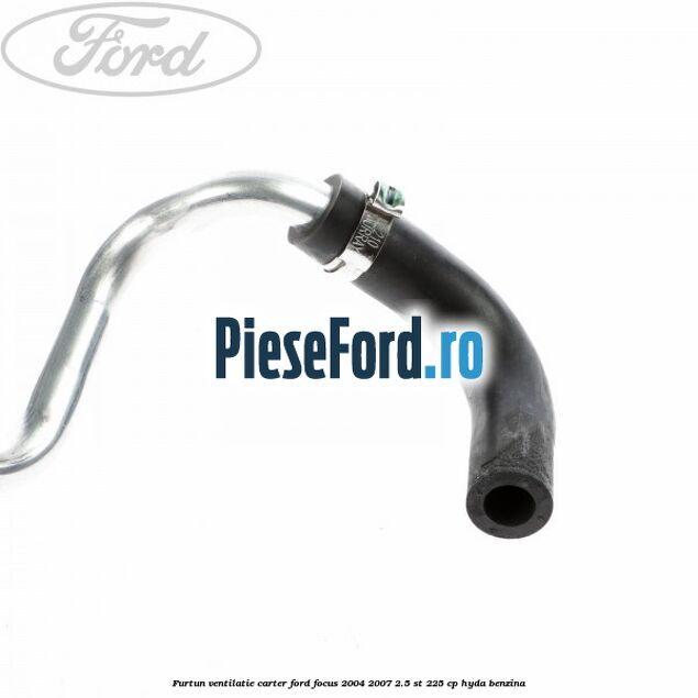 Furtun ventilatie carter Ford Focus 2004-2007 2.5 ST 225 cp HYDA benzina