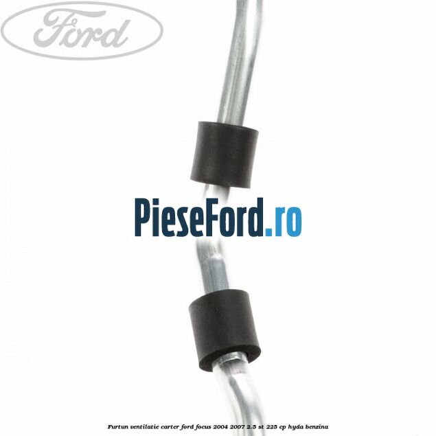 Furtun ventilatie carter Ford Focus 2004-2007 2.5 ST 225 cp HYDA benzina