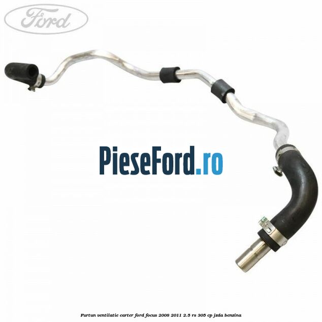 Furtun ventilatie carter Ford Focus 2008-2011 2.5 RS 305 cp JZDA benzina