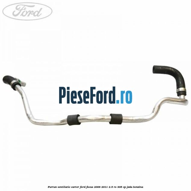 Furtun ventilatie carter Ford Focus 2008-2011 2.5 RS 305 cp JZDA benzina