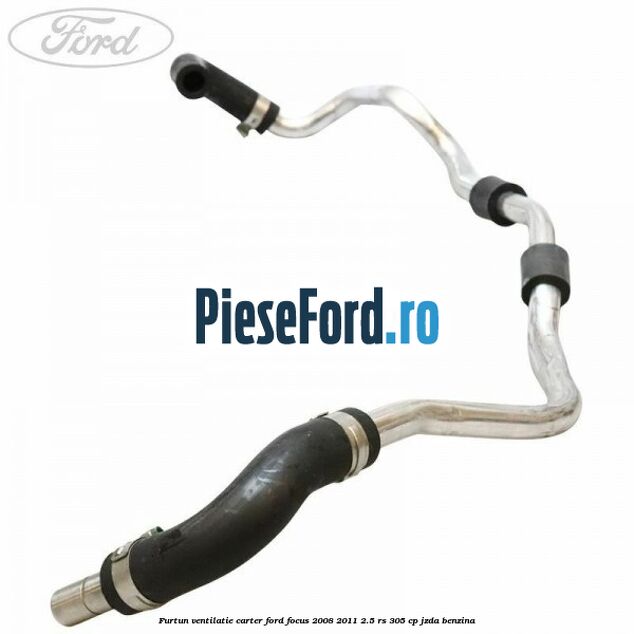Furtun ventilatie carter Ford Focus 2008-2011 2.5 RS 305 cp JZDA benzina