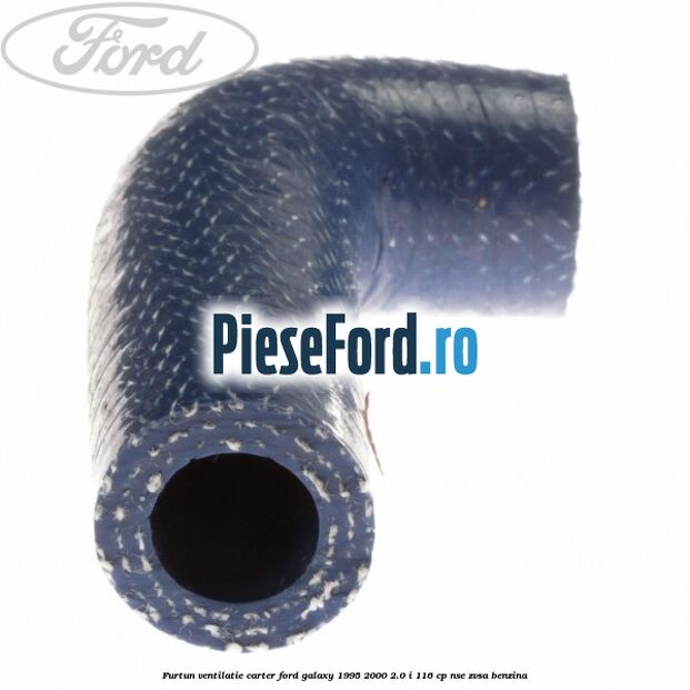 Furtun ventilatie carter Ford Galaxy 1995-2000 2.0 i 116 cp NSE, ZVSA benzina