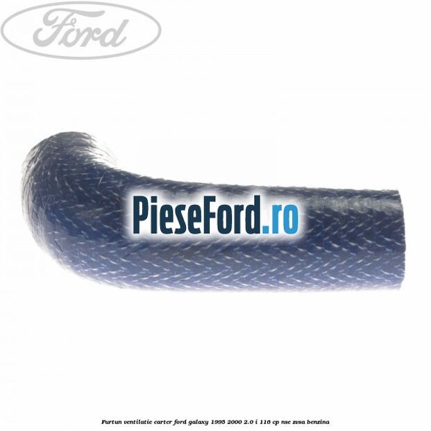 Furtun ventilatie carter Ford Galaxy 1995-2000 2.0 i 116 cp NSE, ZVSA benzina