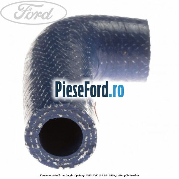 Furtun ventilatie carter Ford Galaxy 1995-2000 2.3 16V 146 cp Furtun ventilatie carter Ford Galaxy 1995-2000 2.3 16V 146 cp E5SA, Y5B benzina