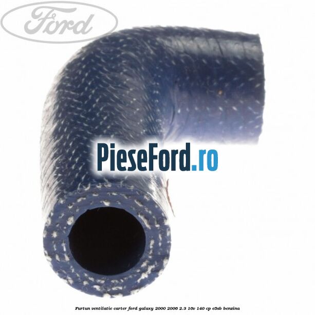 Furtun ventilatie carter Ford Galaxy 2000-2006 2.3 16V 140 cp E5SB benzina