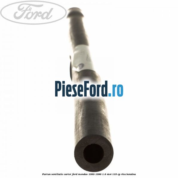 Furtun ventilatie carter Ford Mondeo 1993-1996 1.8 4x4 115 cp RKA benzina