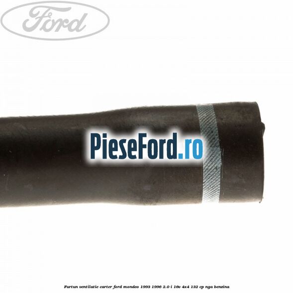Furtun ventilatie carter Ford Mondeo 1993-1996 2.0 i 16V 4x4 132 cp NGA benzina