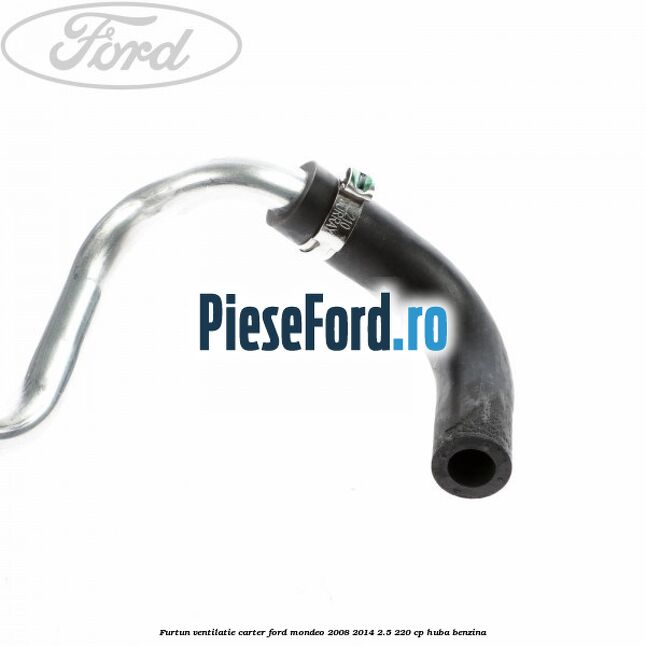 Furtun ventilatie carter Ford Mondeo 2008-2014 2.5 220 cp Furtun ventilatie carter Ford Mondeo 2008-2014 2.5 220 cp HUBA benzina