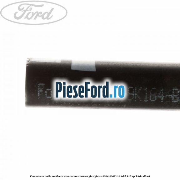 Furtun ventilatie conducta alimentare rezervor Ford Focus 2004-2007 1.8 TDCi 115 cp Furtun ventilatie conducta alimentare rezervor Ford Focus 2004-2007 1.8 TDCi 115 cp KKDA diesel